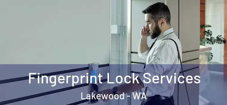 Fingerprint Lock Services Lakewood - WA