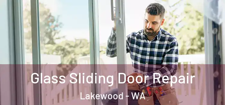 Glass Sliding Door Repair Lakewood - WA