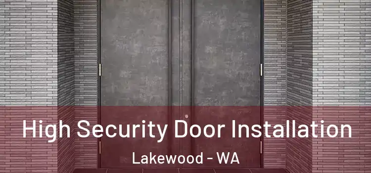 High Security Door Installation Lakewood - WA