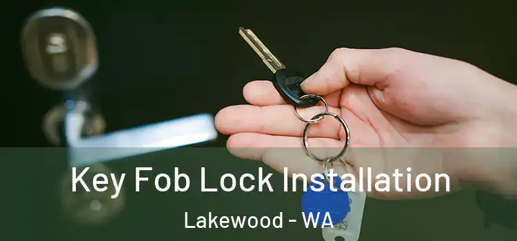 Key Fob Lock Installation Lakewood - WA