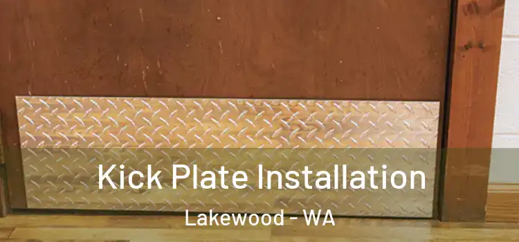 Kick Plate Installation Lakewood - WA