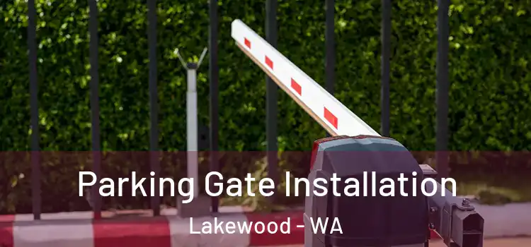 Parking Gate Installation Lakewood - WA