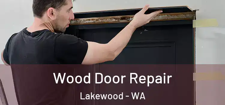Wood Door Repair Lakewood - WA